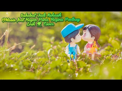 Sahabat Jadi Kekasih - D'Masiv feat Rayen Pono & Regina Poetiray ( Lirik & Cover )