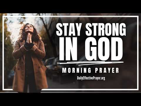 Keep Moving Forward—God Is Strengthening You | Blessed Morning Prayer To Start Your Day With God