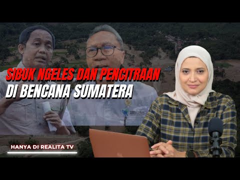 SIBUK NGELES DAN PENCITRAAN DI BENCANA SUMATERA
