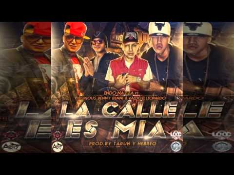 Endo Ft. Delirious, Benny Benni Y Valdo El Leopardo - La Calle Es Mía (Prod. By Tarun y Hebreo)