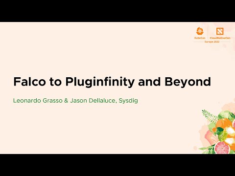 Falco to Pluginfinity and Beyond - Leonardo Grasso & Jason Dellaluce, Sysdig