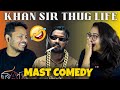 Khan Sir Thug Life Khan Sir Great Comedy Video Reaction