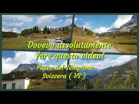 DOVEVO ASSOLUTAMENTE FARE QUESTO VIDEO!    Passo del Sempione   -  Svizzera