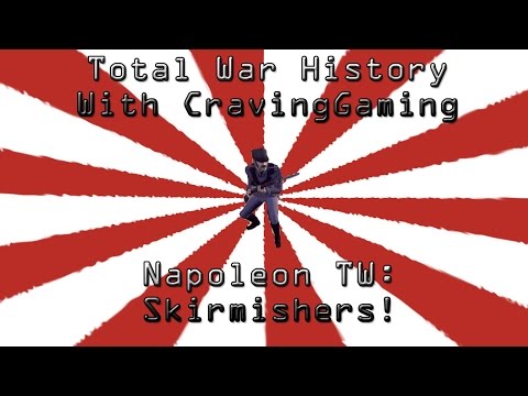 Napoleon: Total War History: Skirmishers!