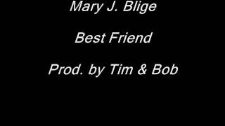 Mary J. Blige - Best Friend (Prod. by Tim & Bob)