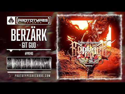 Berzärk - Git Gud [PR140]