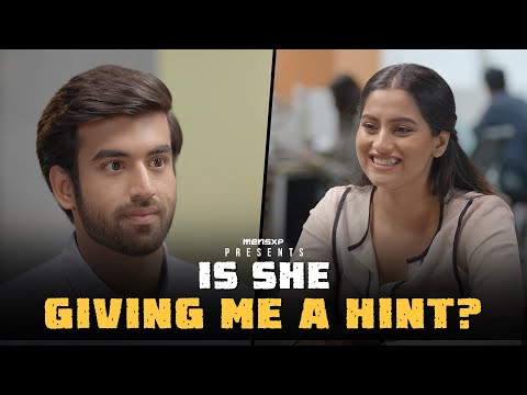 Is She Giving Me A Hint | Does she like me? | Abhishek Kapoor, Aaron Kaul, Twarita Nagar | MensXP