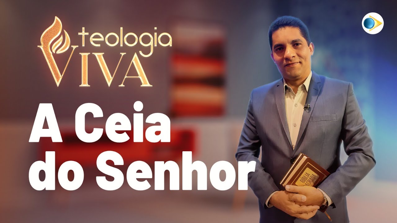 A Ceia do Senhor | A Declaração de Fé das Assembleias de Deus | Teologia Viva