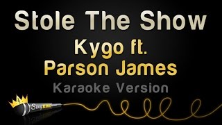 Kygo ft. Parson James - Stole The Show (Karaoke Version)