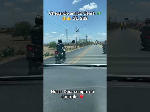 Chegando em Icó Ceará, CE 282 🇧🇷😎👍