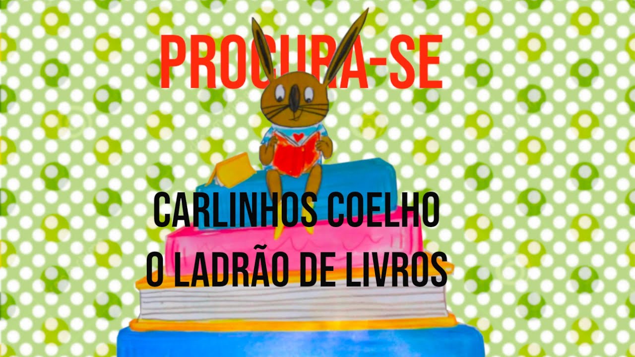 PROCURA-SE CARLINHOS COELHO, O LADRÃO DE LIVROS