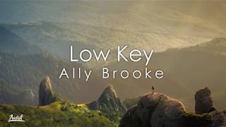 Ally Brooke - Low Key (Lyrics / Lyric Video) ft. Tyga