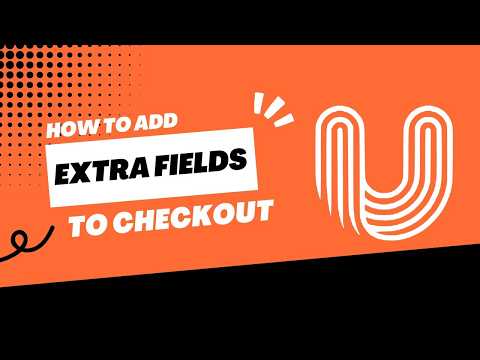 How to Add Extra Fields to Your Checkout Page