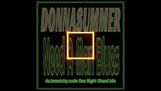 Need-A-Man Blues - Donna Summer - da.beeetchy.code One Night Stand Mix.