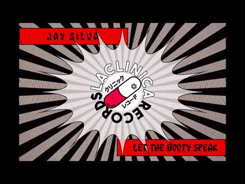 Jay Silva - Let The Booty Speak (Original Bass) [La Clinica Recs]