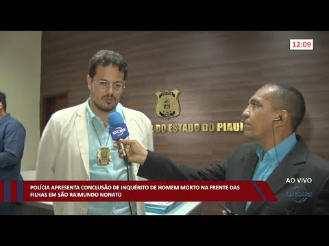 Polícia conclui inquérito de homem morto na frente das filhas em São Raimundo Nonato 28 09 2022