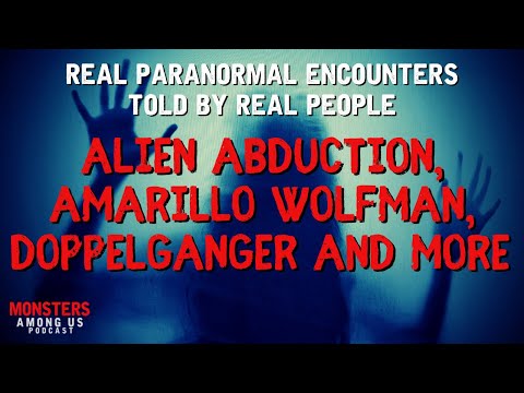 REAL PARANORMAL STORIES, SMALL ALIENS, THE AMARILLO WOLFMAN & TERRIFYING DOPPELGANGER