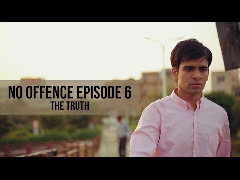 No Offence Episode 6 l The Truth l Web Series 2018 l Youtube Full HD