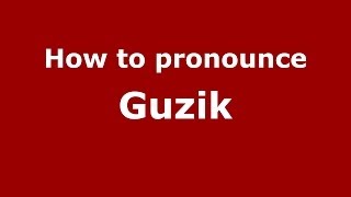 How to pronounce Guzik