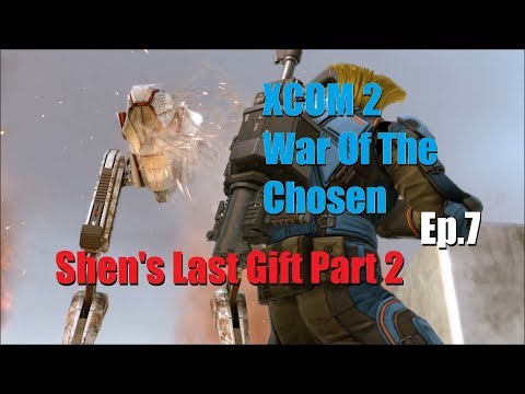 Shen's Last Gift Part 2 - XCOM 2 War Of The Chosen (Ep.7)