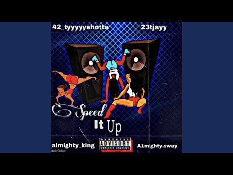 Speed It Up (feat. R0ckstarsway, 23tjayy & Almighty_k1ng)