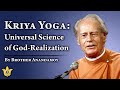 Kriya Yoga: Universal Science of God-Realization | Brother Anandamoy