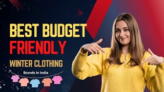 Best Budget Friendly Winter Clothing Brands in India