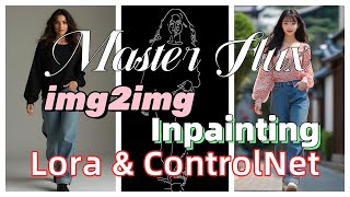 Flux Tutorial 2: Mastering Image-to-Image, Inpainting, Lora, IP Adapter & ControlNet