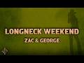 Zac & George - Longneck Weekend (Lyrics)