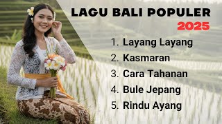 Download lagu Lagu Bali Populer 2025 | Layang Layang, Kasmaran, Cara Tahanan, Bule Jepang & Rindu Ayang mp3