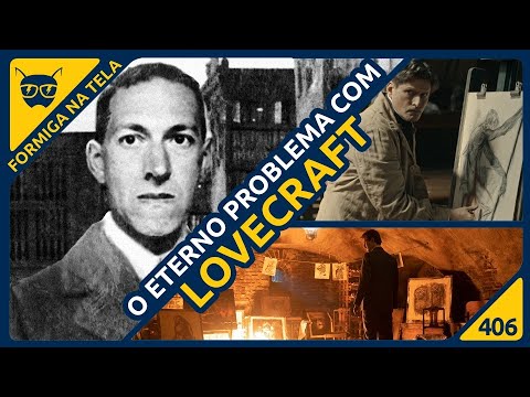 O Modelo de Pickman e o eterno problema com Lovecraft | Formiga na Tela 406 - Formiga Elétrica