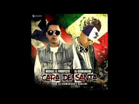 Michael ''El Prospecto'' Cara De Santa Prod  Dj Germaniako & Badlenz