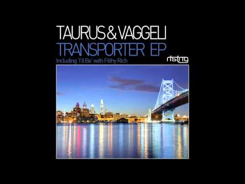 Filthy Rich & Taurus & Vaggeli - I'll Be (Original Mix) [Rising Music]