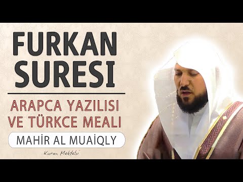 Furkan suresi anlamı dinle Mahir al Muaiqly (Furkan suresi arapça yazılışı okunuşu ve meali)