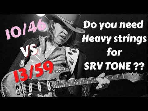 10/46 VS 13/59: Do you need heavy strings for SRV Tone??