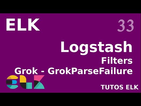 ELK 33 LOGSTASH GESTION DES GROKPARSEFAILURE
