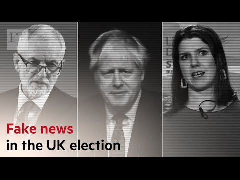 フェイクニュースがイギリスの選挙にどのように影響を与えているか｜FT (How fake news is influencing the UK election | FT)