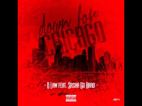D Law - Down For Chicago feat. Sasha Go Hard