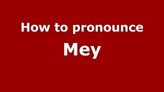 How to pronounce Mey