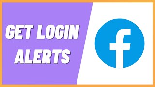 How to Get Login Alerts on Facebook App