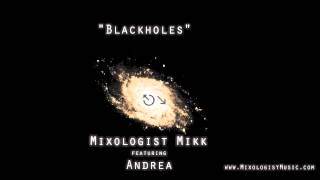 Mixologist Mikk ft. Andrea - Blackholes (co-prod. by Jim P)