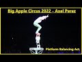 2022 Big Apple Circus Axel Perez Platform Balancing Act 4k