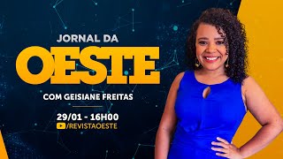 JORNAL DA OESTE - com Geisiane Freitas | 29/01/2025