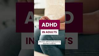 Here's what you should know about attention deficit hyperactivity disorder (ADHD) in adults