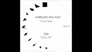 Aurelian Aka KM3 - Come Here