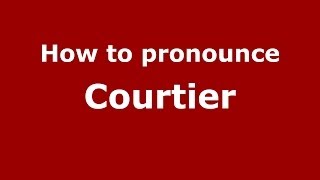 How to pronounce Courtier