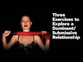 Three Exercises To Explore A Dominant Submissive Relationship