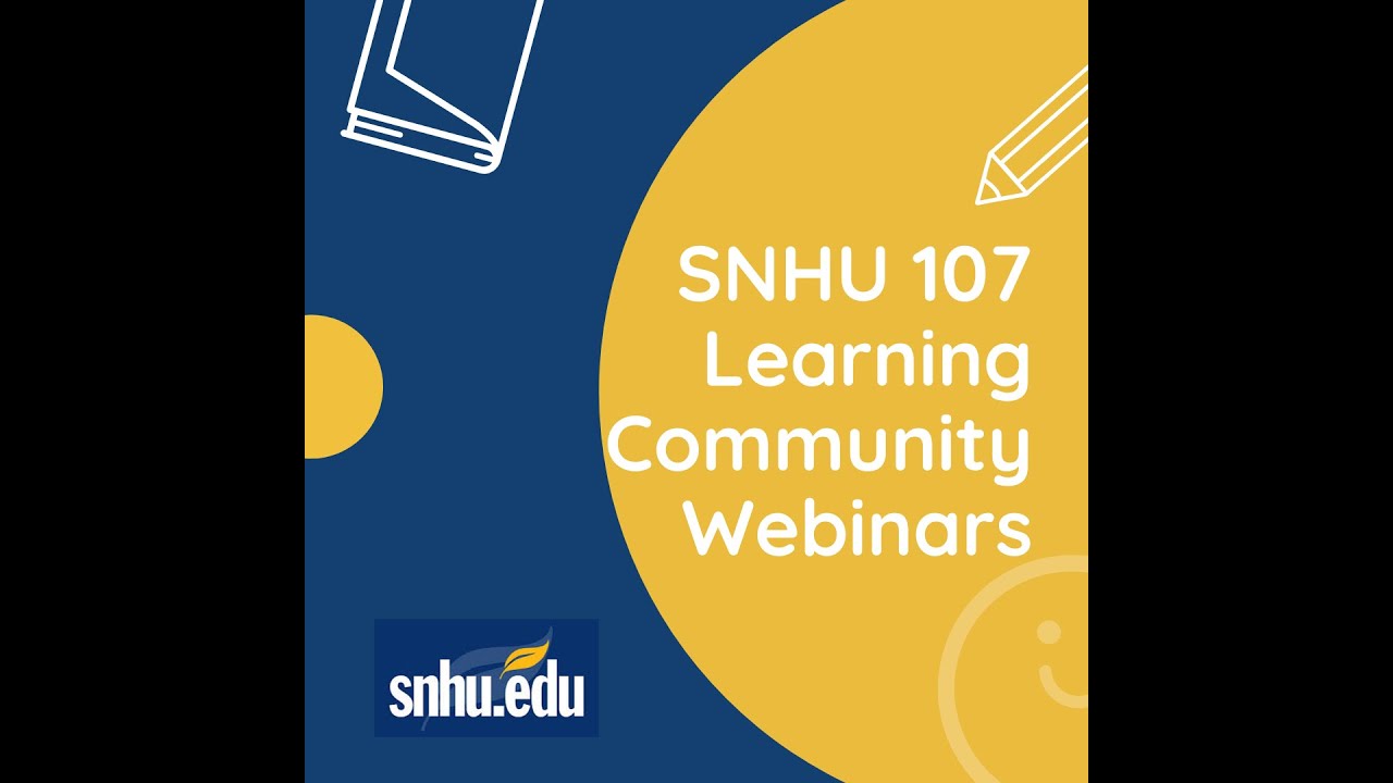 Homework Help: Module 5/Week 5-SNHU 107 Learning Community Webinar C-1