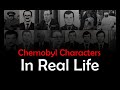 Chernobyl TV Series Characters in Real Life