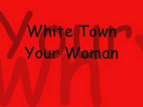 White Town - Your Woman (1997)